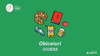 S02 Ep03 Rutine folositoare și rutine dăunătoare: neuroștiinta obiceiurilor și cum le putem schimba