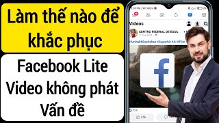 Cách khắc phục sự cố không phát được video trên Facebook Lite | Video Facebook không phát