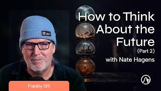 Four Variables Shaping The Coming Decades  Frankly 139