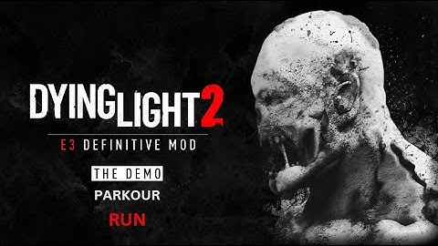 Dying Light 2 | E3 Definitive Mod (DEMO) |Parkour Run|