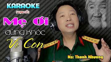 Ca Cổ Mẹ Ơi Đừng Khóc Karaoke - NS Thanh Nhường