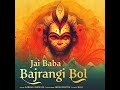 Jai Baba Bajrangi Bol (feat. Indie Routes) Mp3 Song