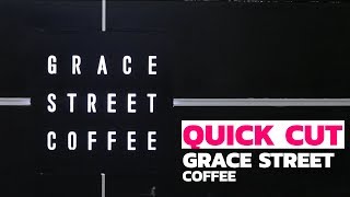 Quick Cut - Grace Street Coffee