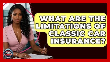 What Are The Limitations Of Classic Car Insurance? - Auto Coverage Explained