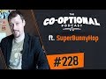 The Co-Optional Podcast Ep. 228 ft. SuperBunnyHop