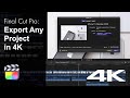 Final Cut Pro: Export Any Project in 4K (+Best Export Options)