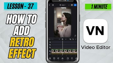 How to Add Retro Effect in VN Video Editor - Lesson 37 VN Video Editor Tutorial