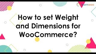 How to set Weight and Dimensions for WooCommerce products?