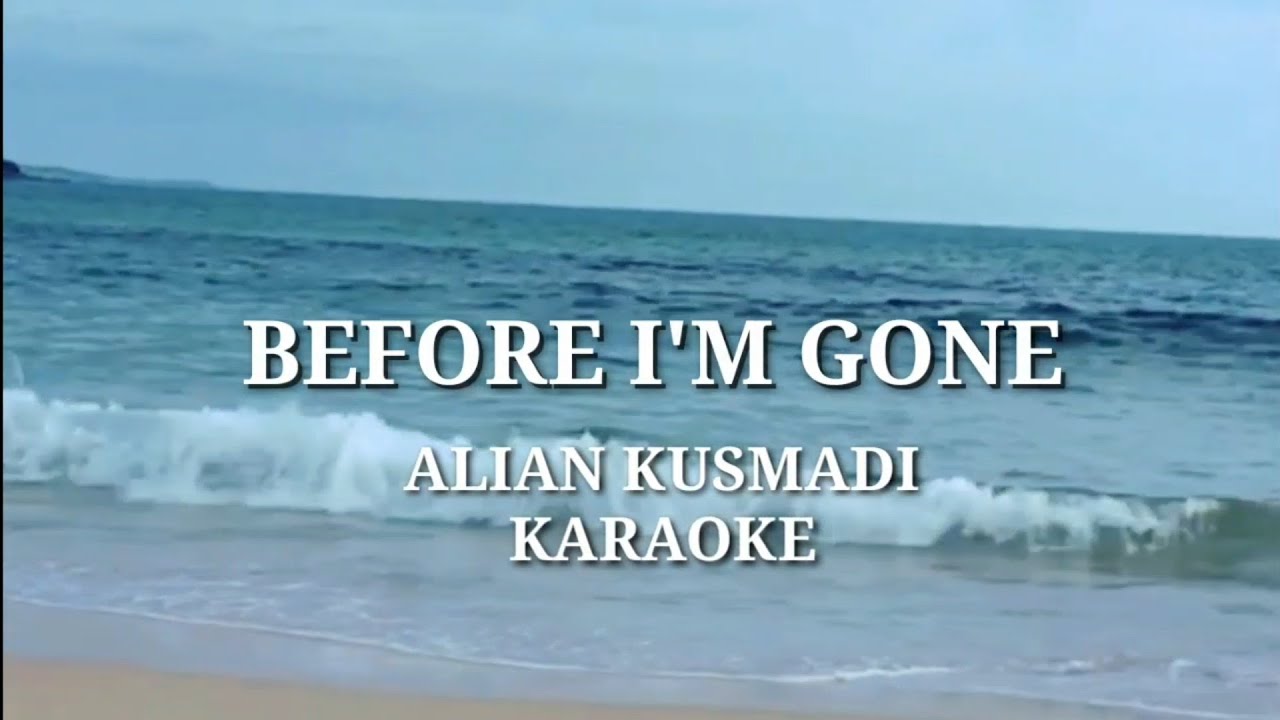 BEFORE I'M GONE by Alian Kusmadi Karaoke version BEFORE I'M GONE by Alian Kusmadi Karaoke version