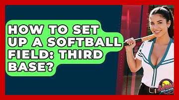 How To Set Up A Softball Field: Third Base? - Softball Basics and Beyond