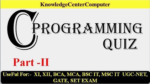 C Programing Questions for UGC-NET, GATE and all IT Companies Interview   PART - 2