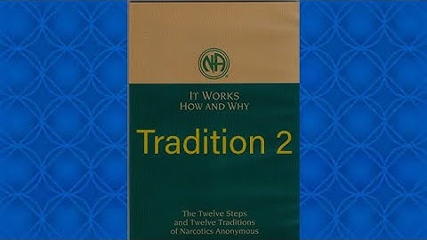 It Works: How and Why? (Tradition 2)