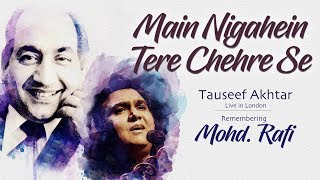 Main Nigahein Tere Chehre Se | Tauseef Akhtar (Live) | Mohd Rafi | Madan Mohan