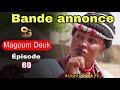 Bande annonce magoum deuk pisode 69