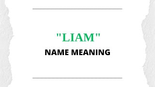 Liam name meaning, what is the significance of the name Liam