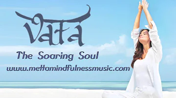 Vata:  The Soaring Soul by Yuval Ron presented by Metta Mindfulness Music