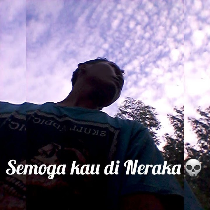 Story WA semoga kau di neraka