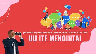 Waspada jangan asal share atau create content, UU ITE mengintai