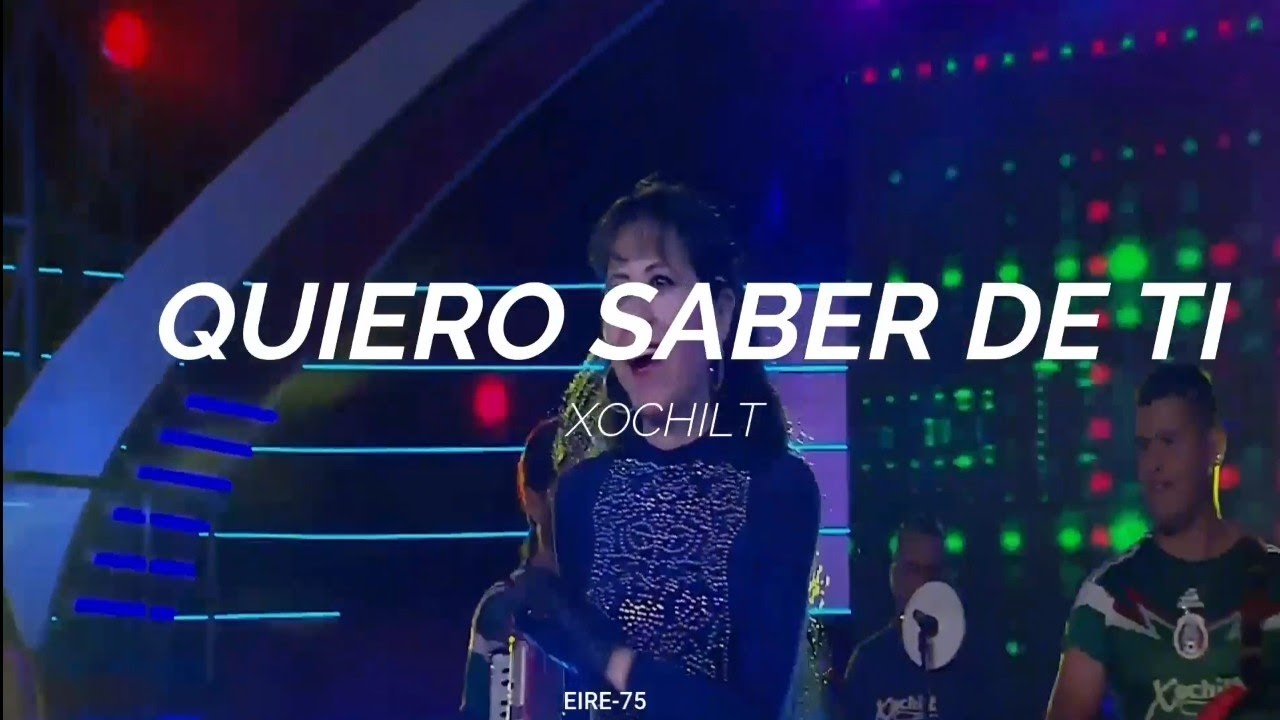 QUIERO SABER DE TI -XOCHILT-(LETRA) - YouTube