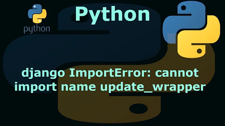 python django ImportError: cannot import name update_wrapper