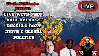 Live with Prof. John Helmer - Russia’s next move & Global Politics