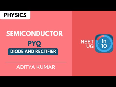 Semiconductor: PYQ Diode and Rectifier | NEET Physics | Aditya Kumar