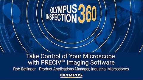 Overview of PRECiV™ Imaging Software for Industrial Microscopy
