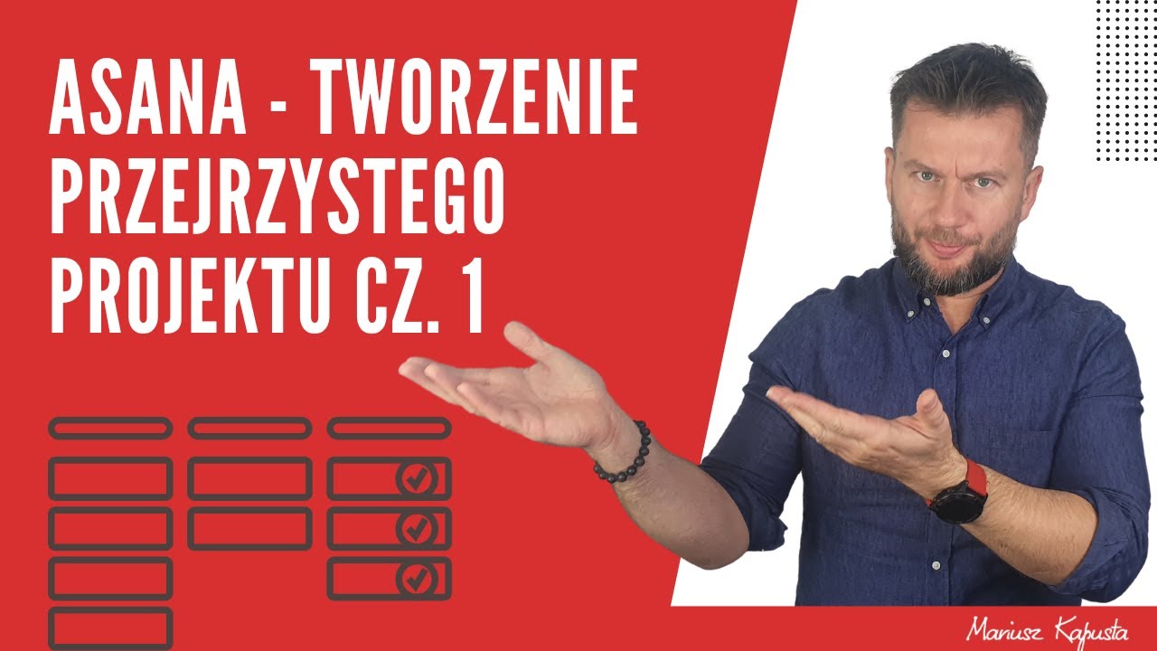 ASANA - Tworzenie przejrzystego projektu cz. 1 