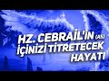 HZ. CEBRAİL'İN (as) İÇİNİZİ TİTRETECEK HAYATI