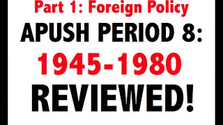 APUSH Period 8 Review (1945-1980): Foreign Policy