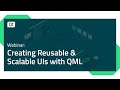 Webinar creating reusable and scalable uis with qml