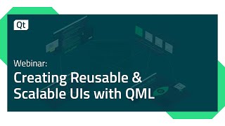 Webinar: Creating Reusable and Scalable UIs with QML screenshot 2