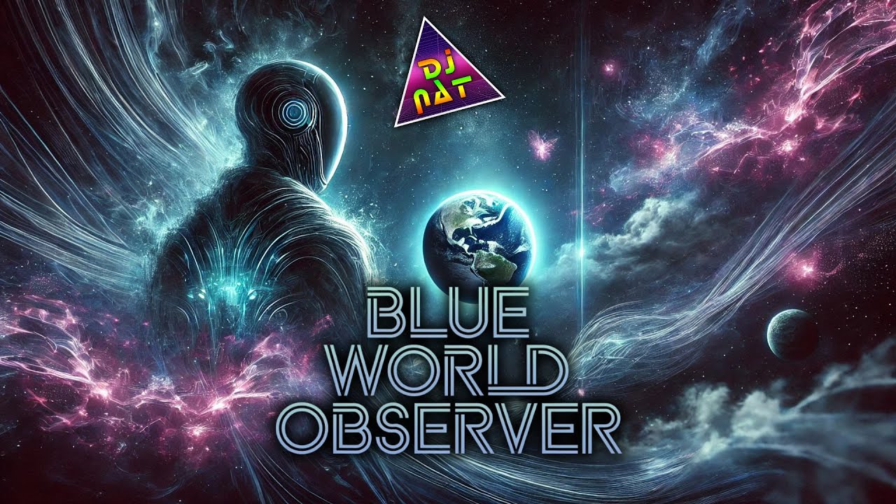 BLUE WORLD OBSERVER (Dream Remix) - Dj Nat