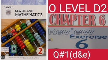 OXFORD 7TH EDITION|NEW SYLLABUS MATHEMATICS 2|REVIEW EXERCISE 6|QUESTION 1|d&e|O LEVEL|D2 MATH