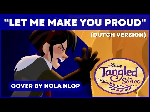 Let Me Make You Proud + Reprise - Tangled: The Series - Nola Klop Cover (Dutch)