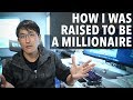 How I was raised to be a millionaire (as a millionaire).