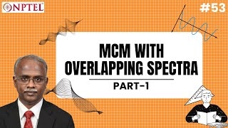 #53 MCM with Overlapping Spectra | Part 1 | Multirate DSP