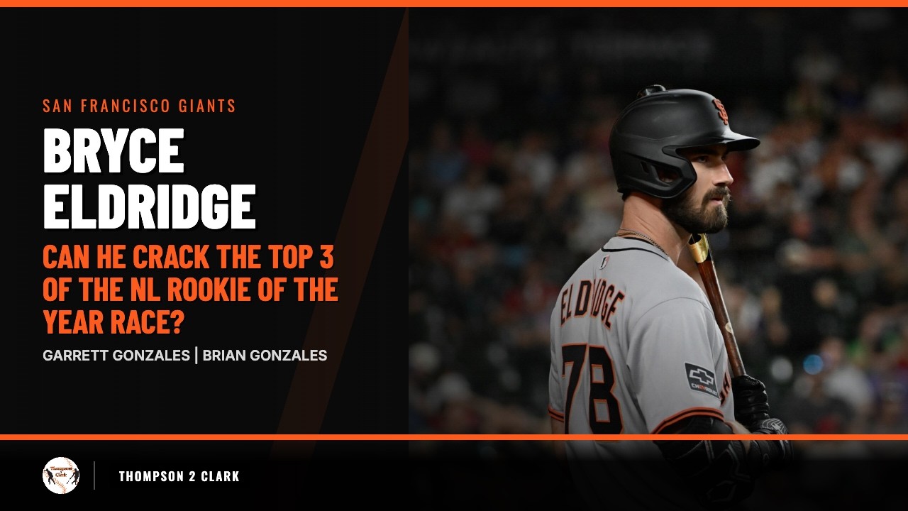 Can Bryce Eldridge Crack the NL ROY Top 3? | Thompson 2 Clark