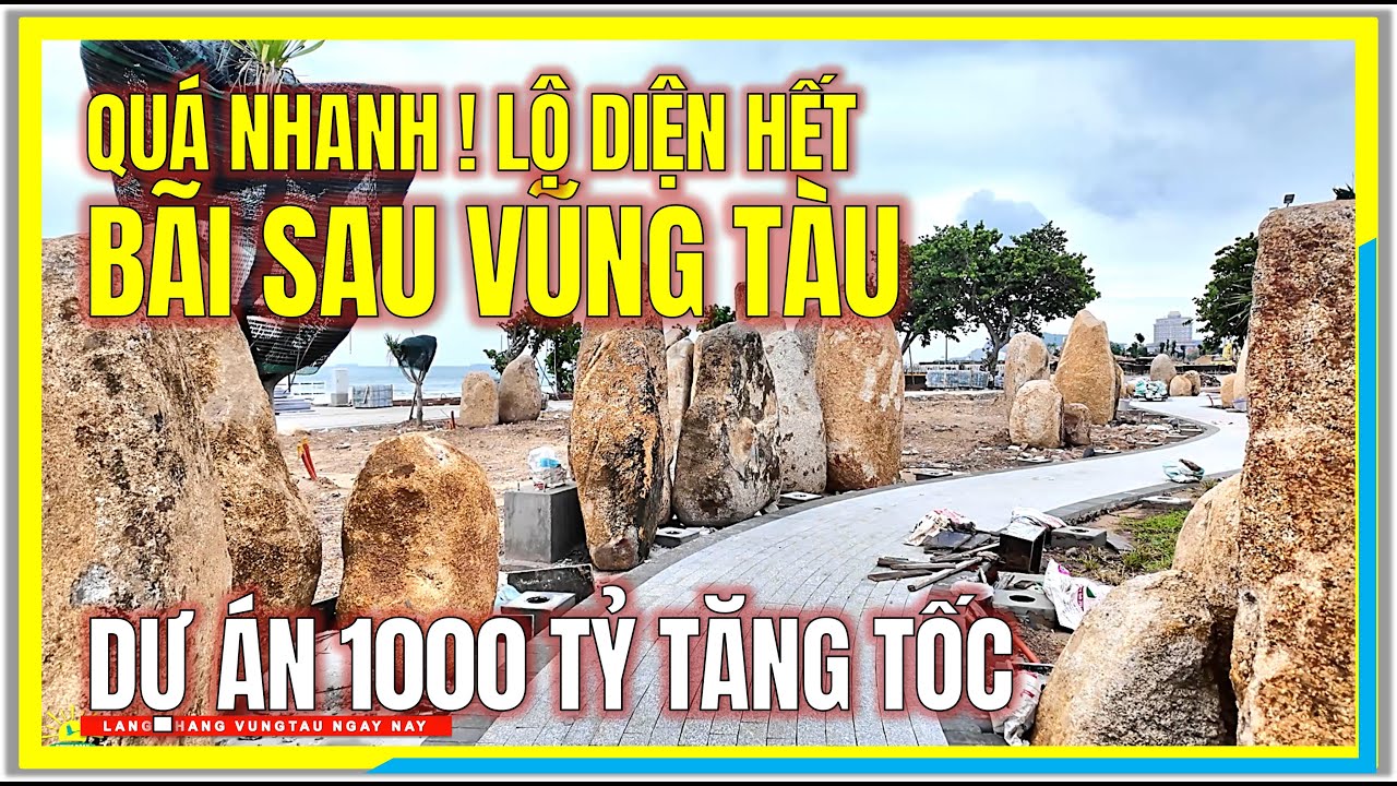 QUÁ NHANH ! LỘ DIỆN HOÀN TOÀN CV BÃI SAU VŨNG TÀU | DỰ ÁN 1000 TỶ TĂNG TỐC | VŨNG TÀU NGÀY NAY