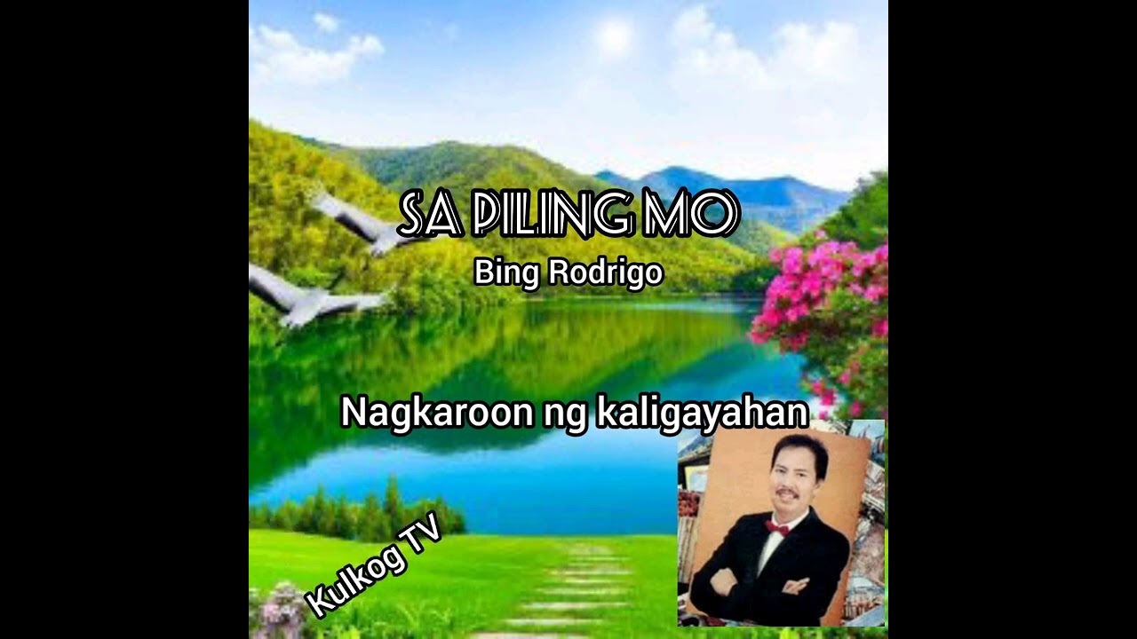 Bing Rodrigo   Sa Piling Mo  Video lyrics   opm