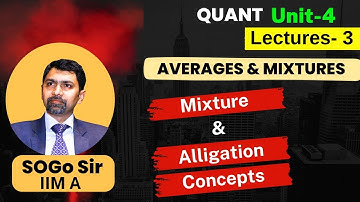 Mixture & Alligation Concepts I Averages & Mixtures -3 I Quant by SoGo I Unit-4 I CAT