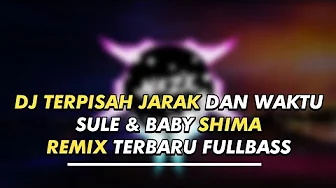 DJ TERPISAH JARAK DAN WAKTU - SULE & BABY SHIMA ( REMIX TERBARU 2020 ) DJ TERPISAH JARAK DAN WAKTU - SULE & BABY SHIMA ( REMIX TERBARU 2020 )