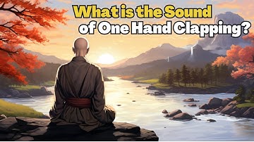 What is The Sound of One Hand Clapping? - Zen Wisdom