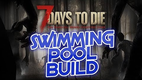7 Days To Die - Swimming Pool Build