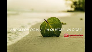 ABDULLOH DOMLA - (A.Q) HOBIL VA QOBIL