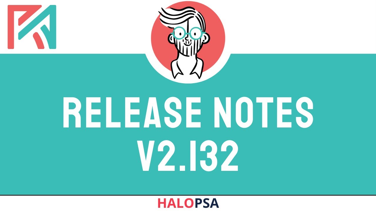 HaloPSA Release Notes V2.132 | Morgan Aspinall + Connor Fagan - YouTube