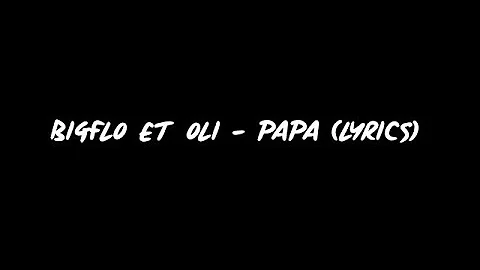 Bigflo & Oli - Papa (Lyrics/Paroles) (Official Lyrics Video)