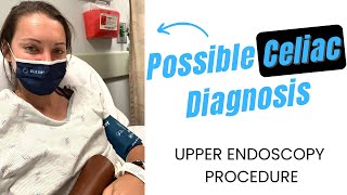 Possible Celiac Diagnosis | Endoscopy Procedure