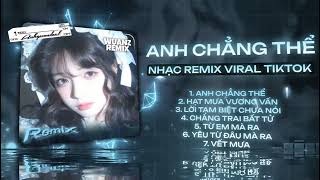 Mashup Triệu View Remix Peak TikTok 2026♬BXH Nhạc Trẻ Hot Nhất Hiện Nay♬Anh Chẳng Thể, Lời Tạm Biệt