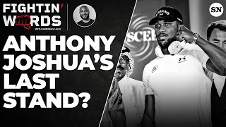 Usyk vs. Joshua 2 — Is This Anthony Joshua's Last Stand?  |  Fightin' Words